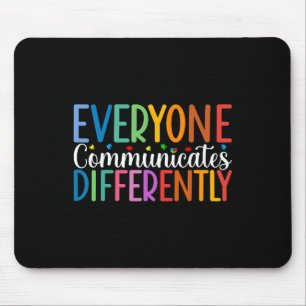 Everyone Communicates Differently Autism Awareness Mouse Mat