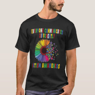 Everyone Communicates Differently Autism Special A T-Shirt