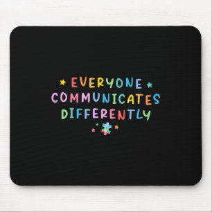 Everyone Communicates Differently Autism Special E Mouse Mat
