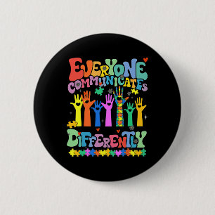 Everyone Communicates Differently Autism Teacher 6 Cm Round Badge