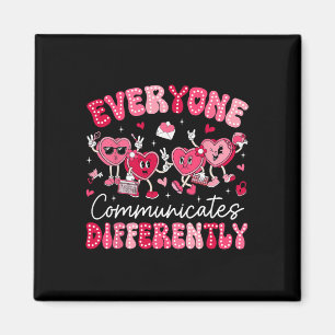 Everyone Communicates Differently Autism Valentine Magnet