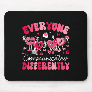 Everyone Communicates Differently Autism Valentine Mouse Mat