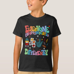 Everyone Communicates Differently Autism World Clo T-Shirt