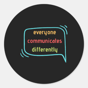 Everyone Communicates Differently Clic Classic Round Sticker