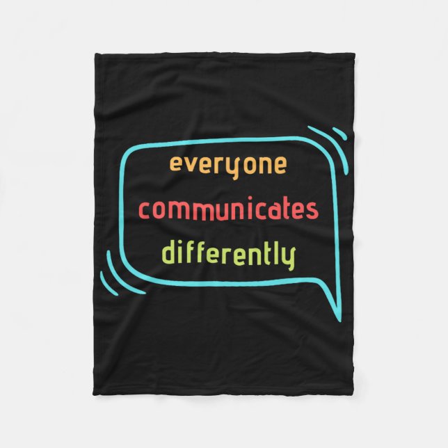 Everyone Communicates Differently Clic  Fleece Blanket (Front)