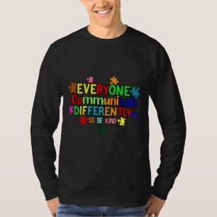 Everyone Communicates Differently So Be Kind Autis T-Shirt