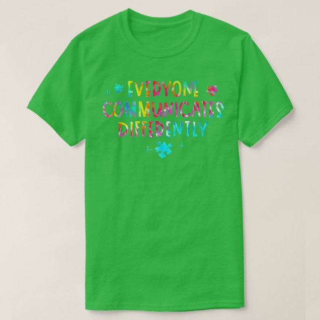 Everyone Communicates Differently Special Ed Teach T-Shirt (Design Front)