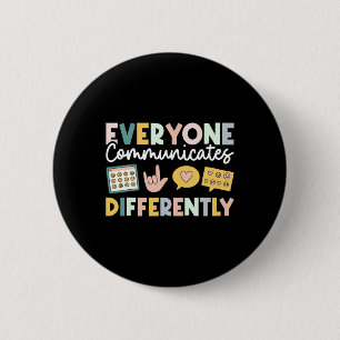 Everyone Communicates Differently Special Educatio 6 Cm Round Badge