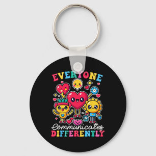 Everyone Communicates Differently Special Educatio Key Ring