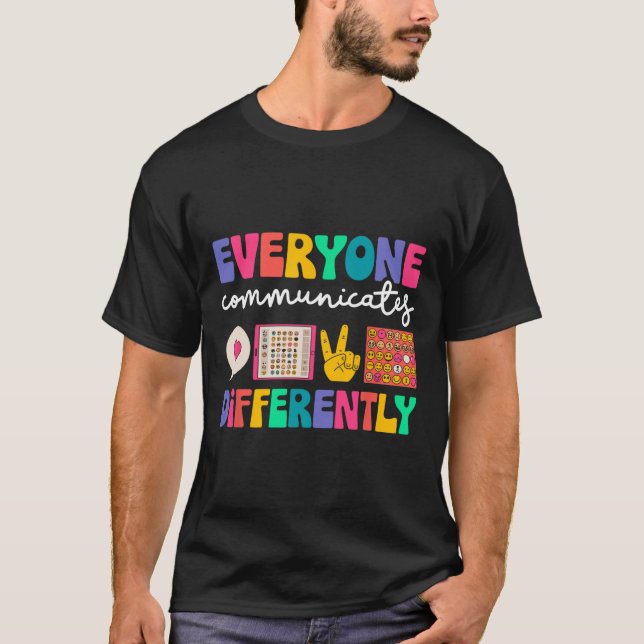 Everyone Communicates Differently Special Educatio T-Shirt (Front)