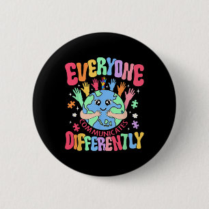 Everyone Communicates Differently Sped Teacher Aut 6 Cm Round Badge