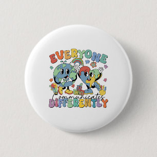 Everyone Communicates Differently Speech Autism 6 Cm Round Badge