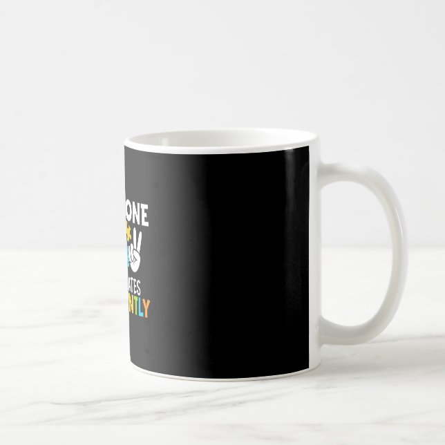 Everyone Communicates Differently Speech Therapy  Coffee Mug (Right)