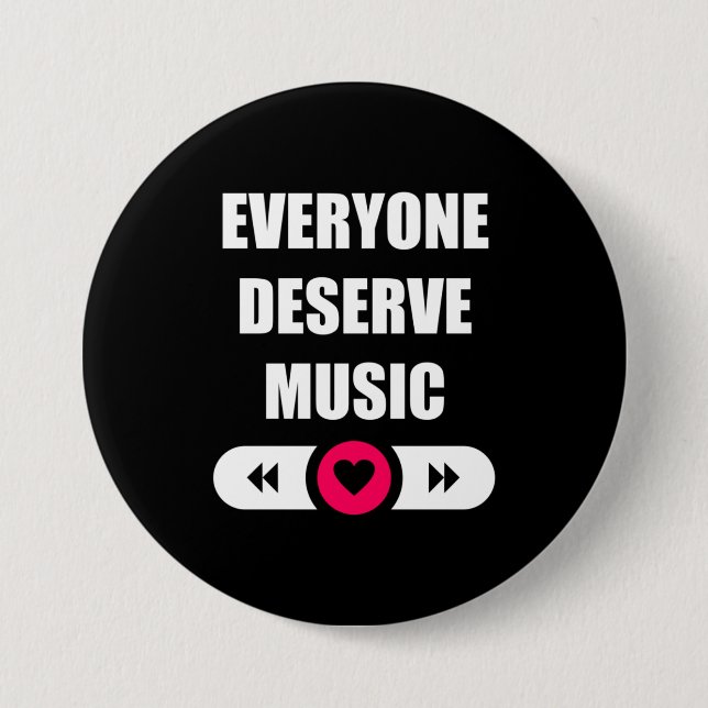 Everyone Deserve Music 7.5 Cm Round Badge (Front)
