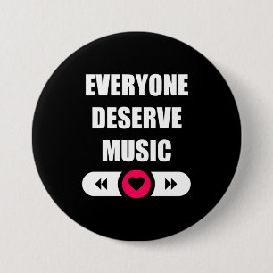 Everyone Deserve Music 7.5 Cm Round Badge