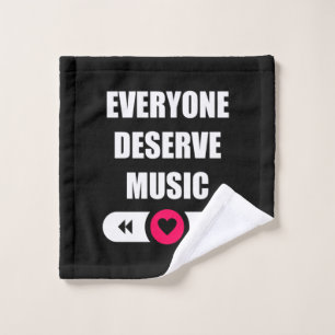 Everyone Deserve Music Wash Cloth
