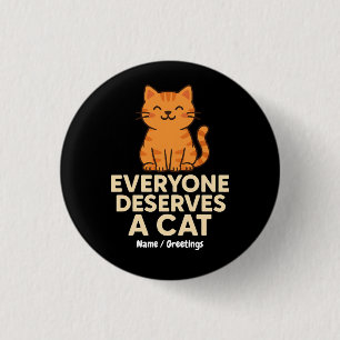 Everyone Deserves a Cat Cute Orange Tabby Cat Love 3 Cm Round Badge