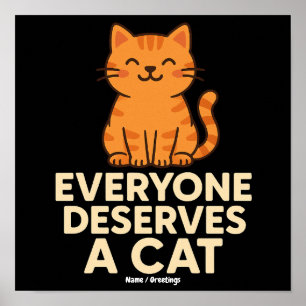 Everyone Deserves a Cat Cute Orange Tabby Cat Love Poster