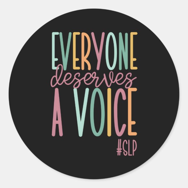 Everyone Deserves A Voice Speech Language Patholog Classic Round Sticker (Front)