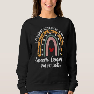 Everyone Deserves A Voice Speech Language Patholog Sweatshirt
