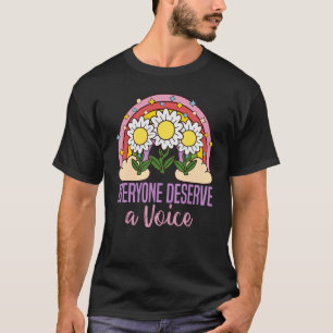 Everyone Deserves A Voice Speech Language Patholog T-Shirt