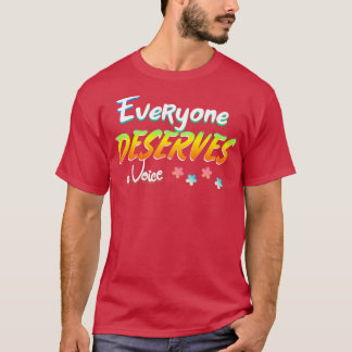 Everyone Deserves a Voice T-Shirt