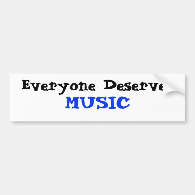Everyone Deserves Music Bumper Sticker (Front)