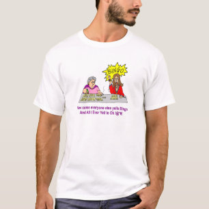 Everyone Else Yells Bingo T-Shirt