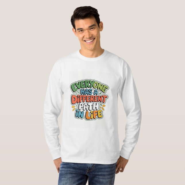 "Everyone Has a Different Path in Life" – Embrace  T-Shirt (Front Full)