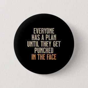 Everyone Has A Plan Until They Get Punched In The 6 Cm Round Badge