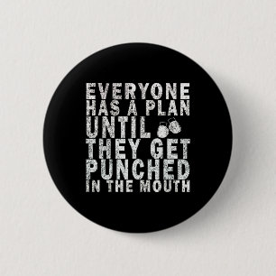 Everyone Has A Plan Until They Get Punched In The 6 Cm Round Badge