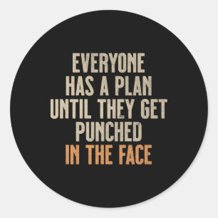 Everyone Has A Plan Until They Get Punched In The Classic Round Sticker