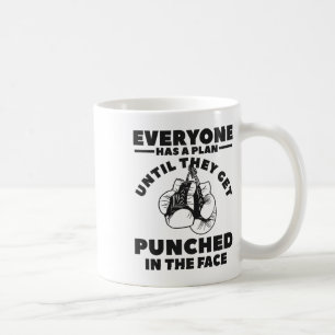 Everyone Has A Plan Until They Get Punched In The  Coffee Mug