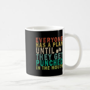 Everyone Has A Plan Until They Get Punched In The  Coffee Mug