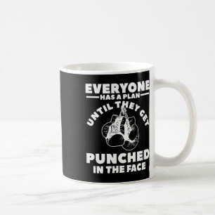 Everyone Has A Plan Until They Get Punched In The  Coffee Mug