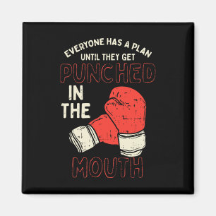 Everyone Has A Plan Until They Get Punched In The Magnet
