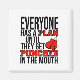 Everyone Has A Plan Until They Get Punched In The Magnet