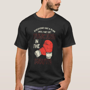 Everyone Has A Plan Until They Get Punched In The T-Shirt