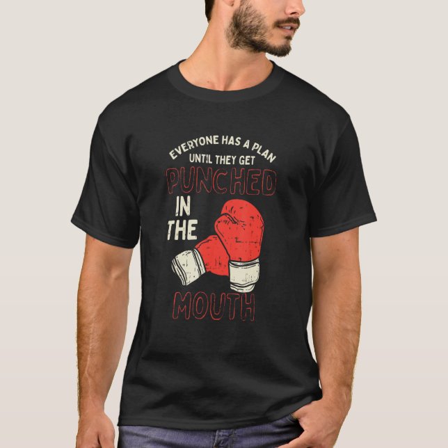 Everyone Has A Plan Until They Get Punched In The  T-Shirt (Front)