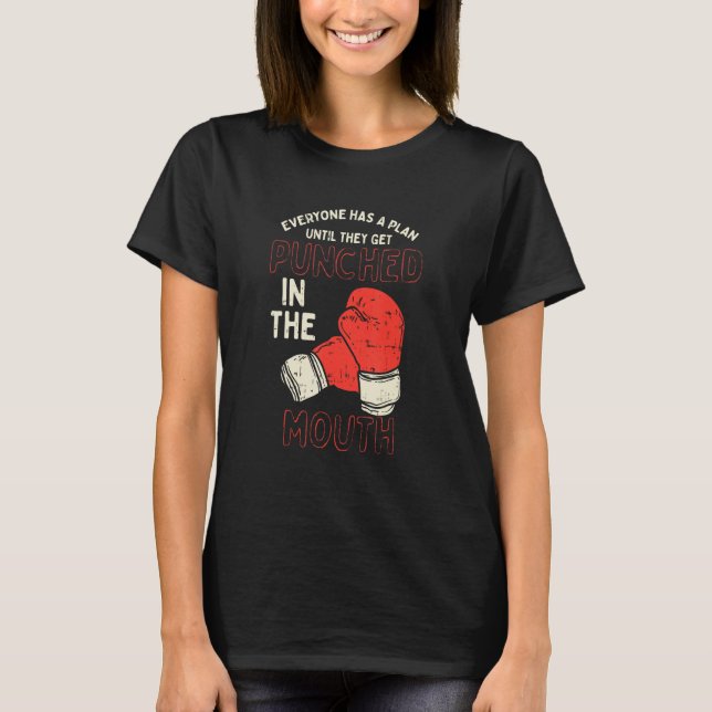 Everyone Has A Plan Until They Get Punched In The  T-Shirt (Front)