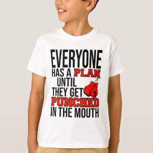 Everyone Has A Plan Until They Get Punched In The T-Shirt