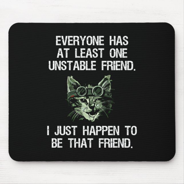Everyone Has At Least One Unstable Friend Funny Mouse Mat (Front)