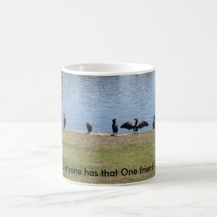 Everyone has that One friend... Coffee Mug
