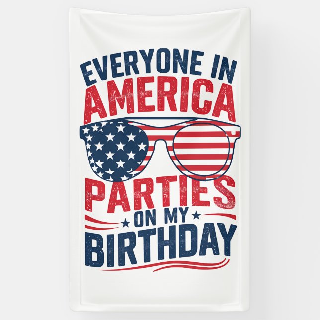 Everyone In America Parties On My Birthday  Banner (Vertical)