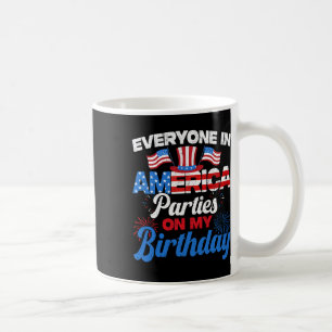 Everyone In American Parties On My Birthday 4th Of Coffee Mug