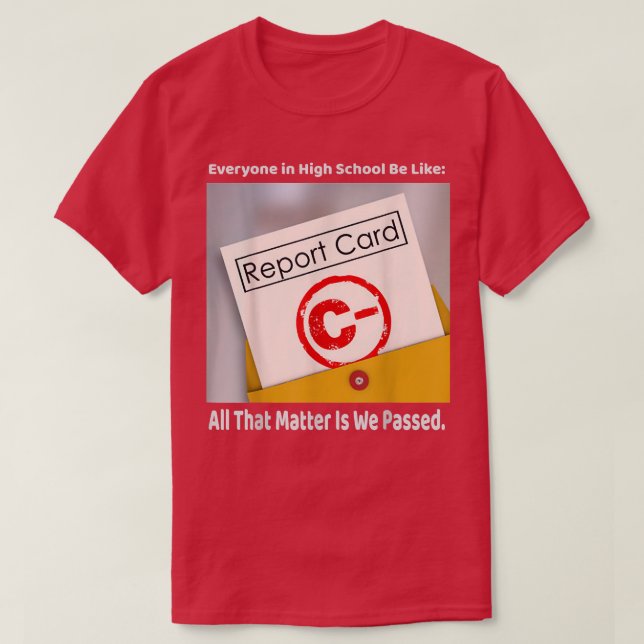 Everyone In High School Be Like  (2) T-Shirt (Design Front)