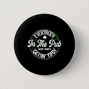 Everyone In The Pub Gets Tippy For St Patricks Day 6 Cm Round Badge