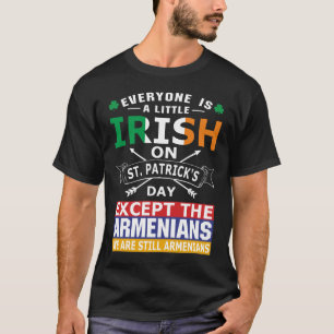 Everyone Irish Armenians St Patrick Day T-Shirt