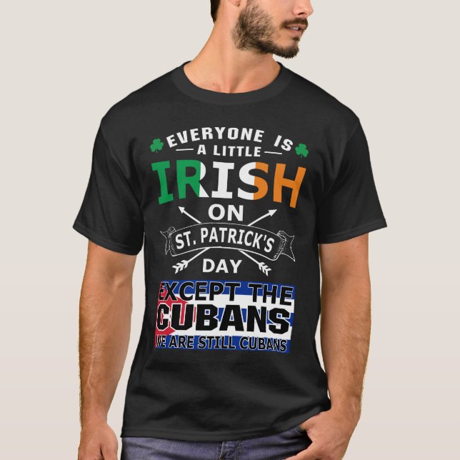 Everyone Irish Cubans St Patrick Day T-Shirt (Front)