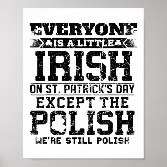 Everyone Is A Litte Irish On St Patricks Day Excep Poster (Front)